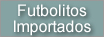 Futbolitos Importados